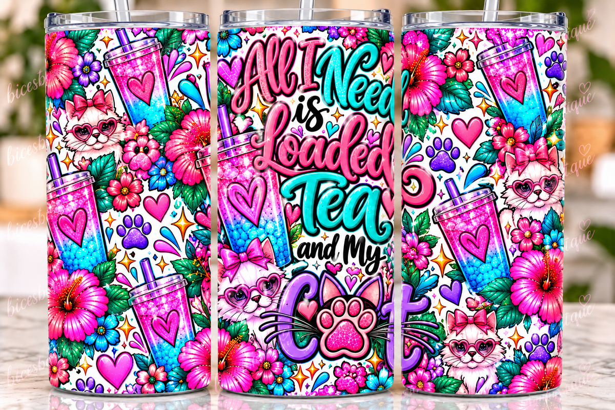 All I Need Is Loaded Tea and My Cat β 20oz Tumbler