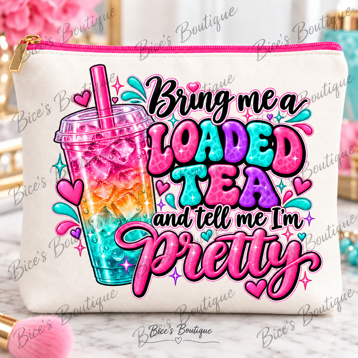Bring Me a Loaded Tea & Tell Me I'm Pretty β Zippered Makeup Bag