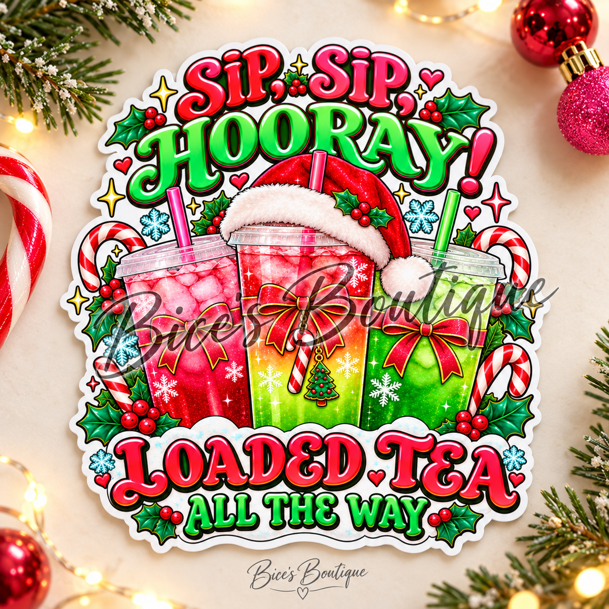 Sip Sip Hooray! Christmas Loaded Tea β 3.5" UV DTF Decal