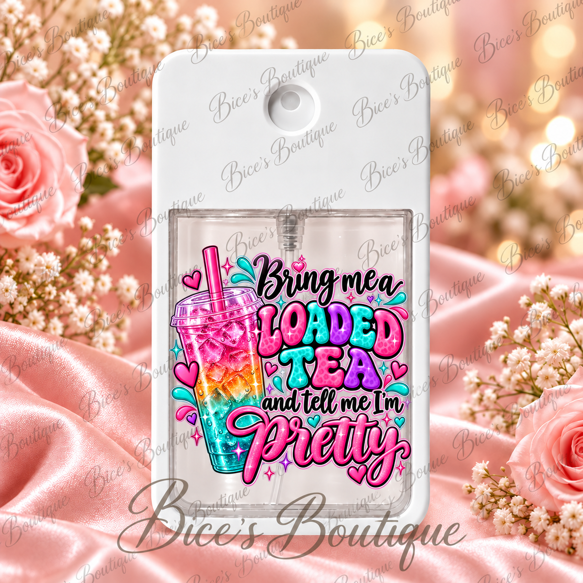 Bring Me a Loaded Tea & Tell Me I'm Pretty β Hand Sanitizer Spray Holder