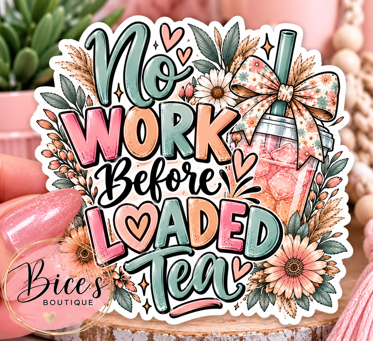 No Work Before Loaded Tea β 3.5" UV DTF Decal | Boho Floral Loaded Tea Design