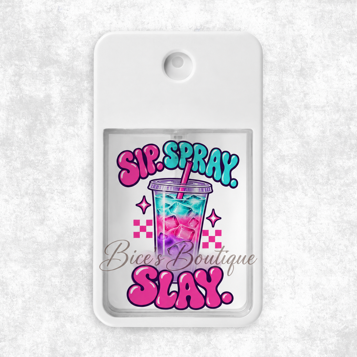 Sip, Spray, Slay Spray Bottle