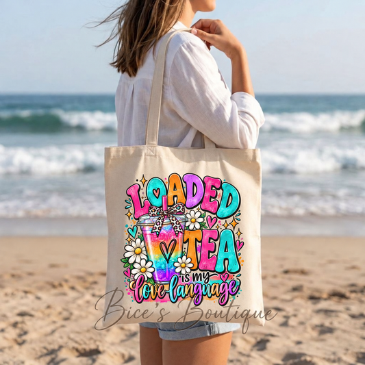 Loaded Tea Is My Love Language Tote