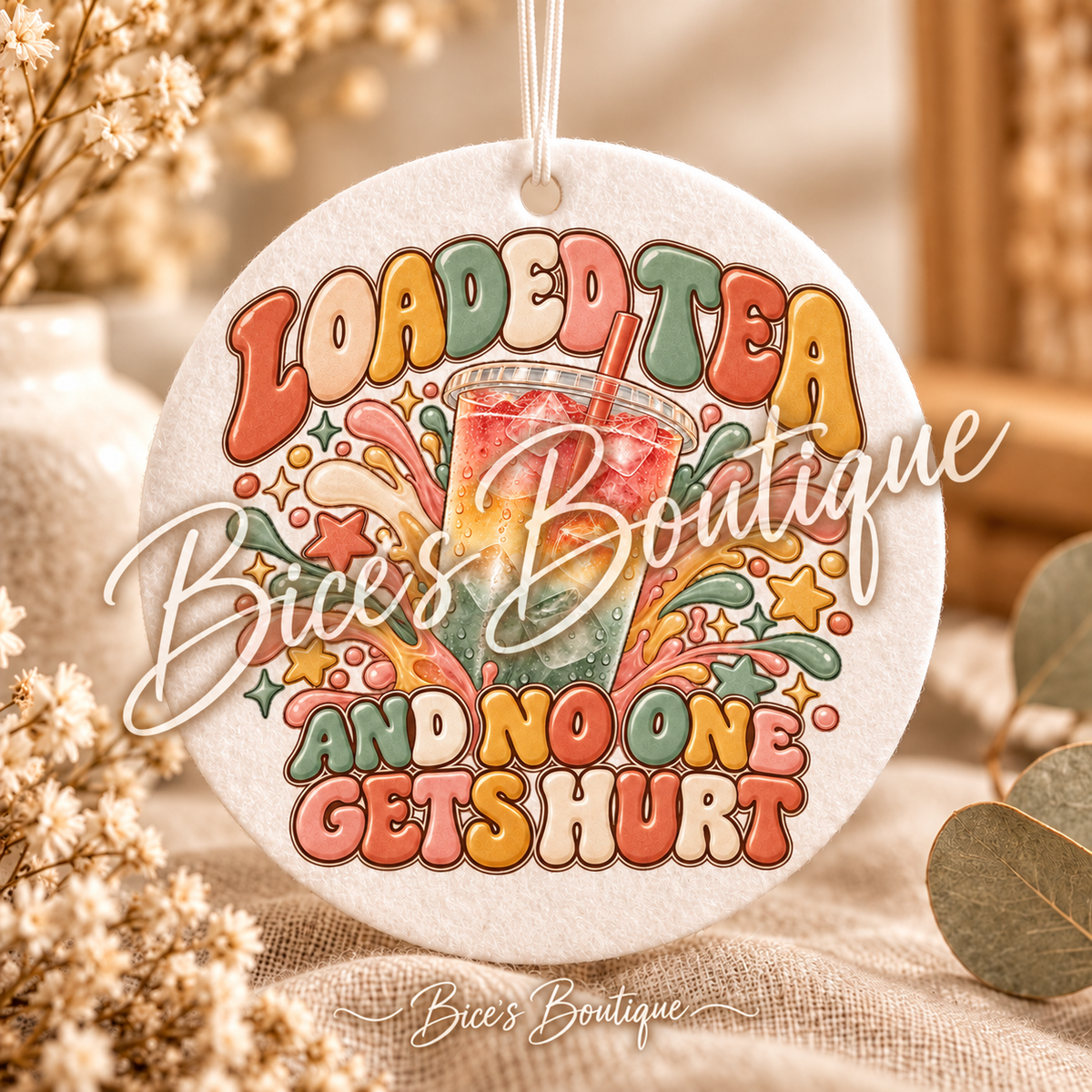 Loaded Tea and No One Gets Hurt | Round Hanging Freshie | Colorful Loaded Tea Design