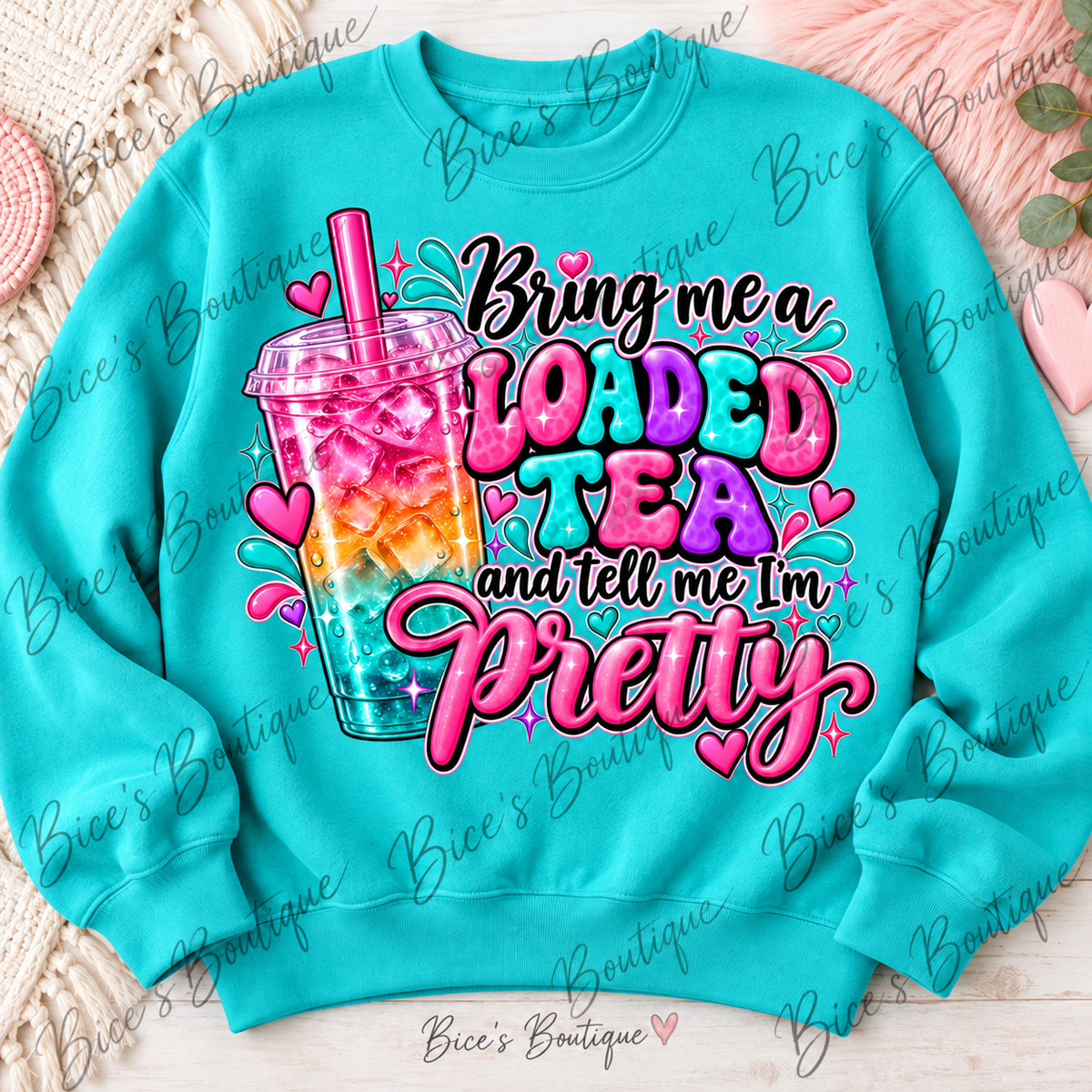 Bring Me a Loaded Tea & Tell Me I'm Pretty – Crewneck Sweatshirt