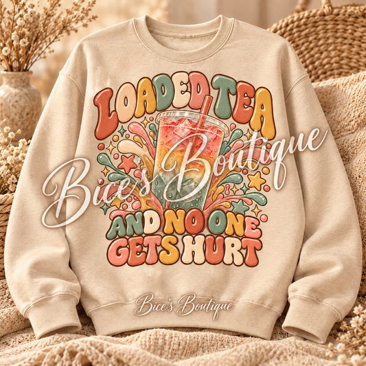 Loaded Tea and No One Gets Hurt – Crewneck Sweatshirt 🥤💕