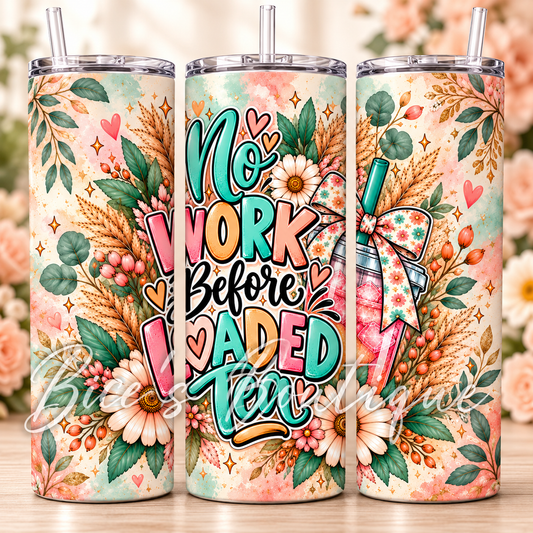 No Work Before Loaded Tea 20oz Tumbler – Boho Floral