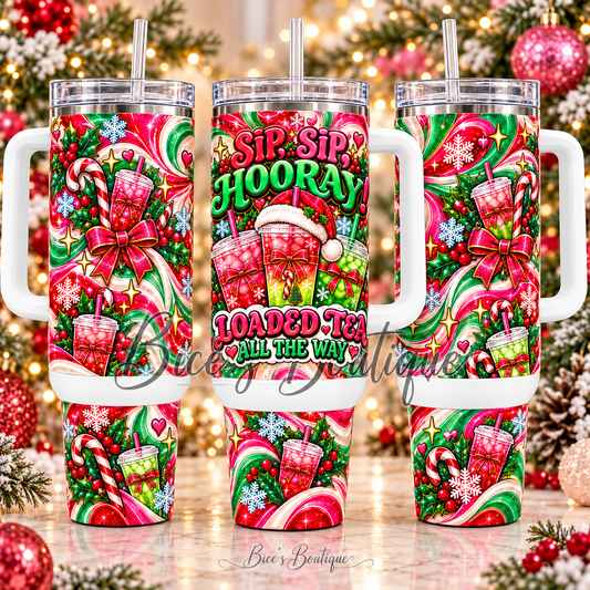 Sip, Sip, Hooray! Christmas Loaded Tea 40oz Tumbler
