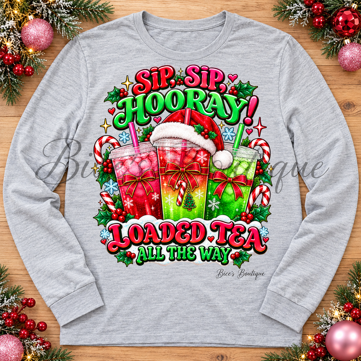 Sip Sip Hooray! Christmas Loaded Tea – Long Sleeve Shirt