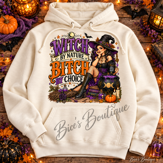 Witch by Nature, Bitch by Choice Hoodie