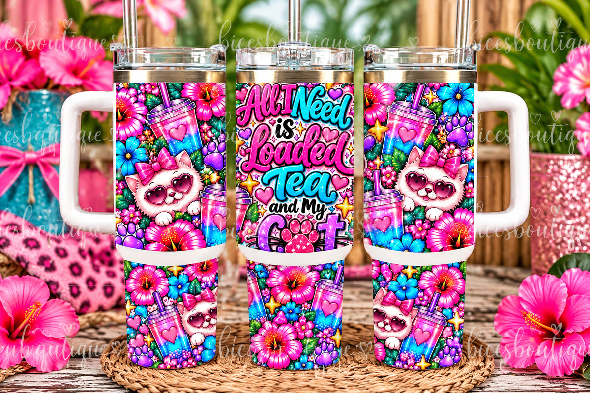 All I Need Is Loaded Tea and My Cat – 40oz Tumbler