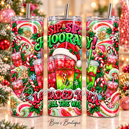 Sip, Sip, Hooray! Christmas Loaded Tea 20oz Tumbler