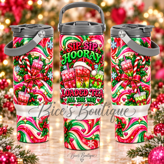Sip, Sip, Hooray! Christmas Loaded Tea 30oz Carry Handle Tumbler