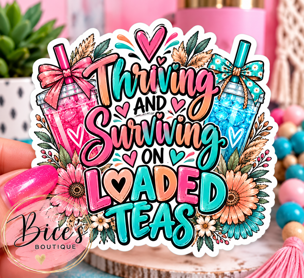 Thriving & Surviving on Loaded Teas – 3.5" UV DTF Decal