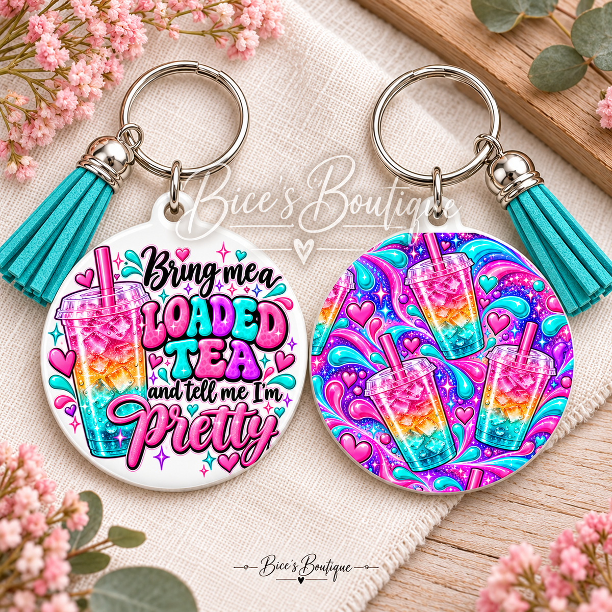 Bring Me a Loaded Tea & Tell Me I'm Pretty Keychain – Square or Rectangle