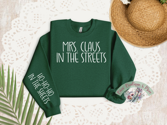 Mrs. Claus in the Streets | Funny Christmas Sweatshirt | Ho Ho Ho in the Sheets