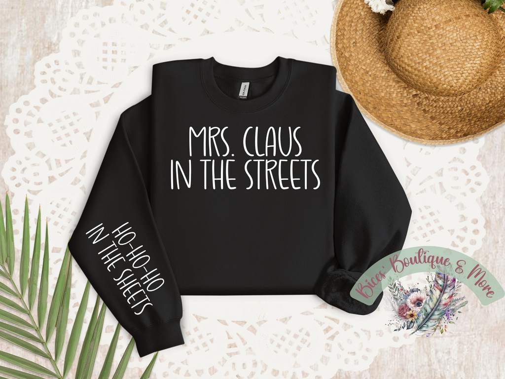 Mrs. Claus in the Streets | Funny Christmas Sweatshirt | Ho Ho Ho in the Sheets