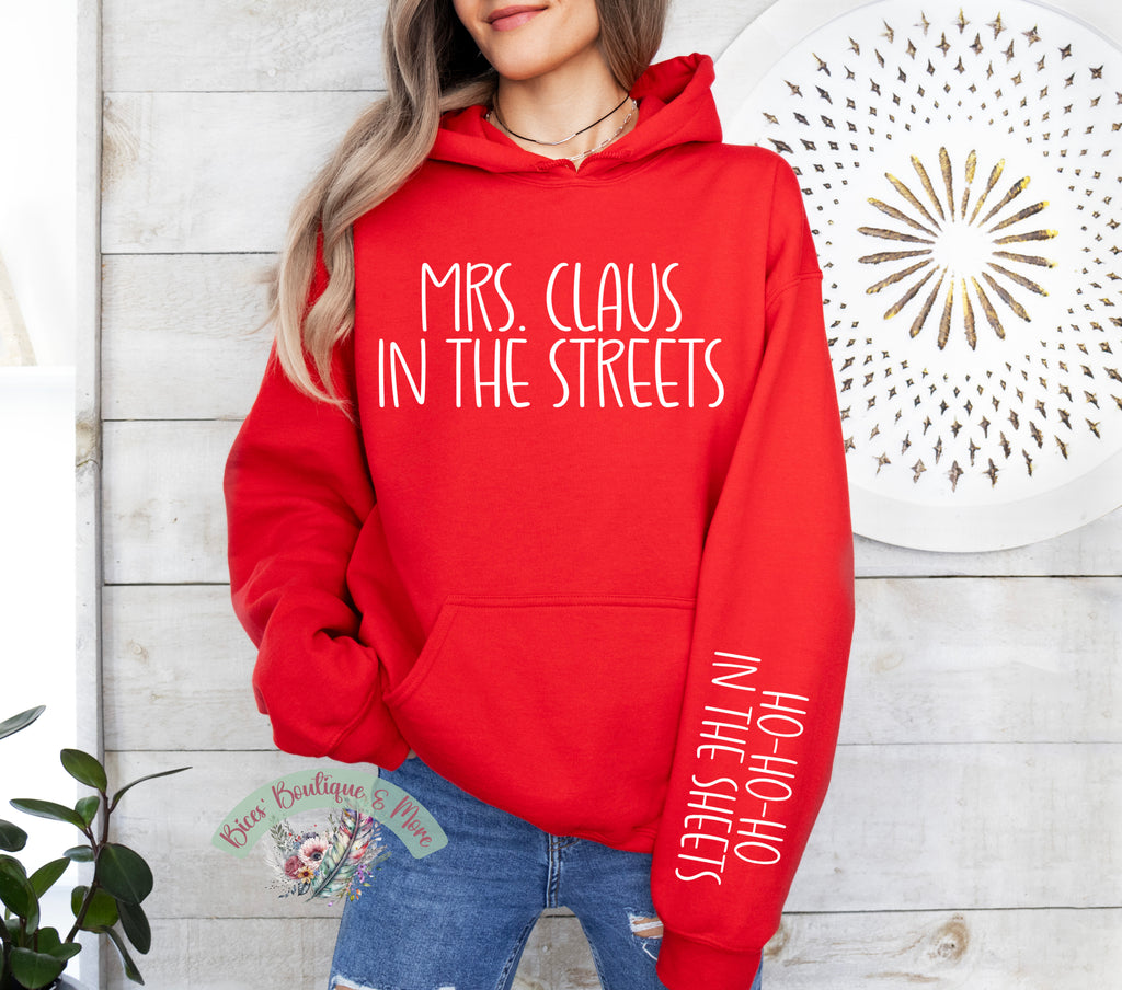Mrs. Claus in the Streets | Funny Christmas Hoodie | Ho Ho Ho in the Sheets
