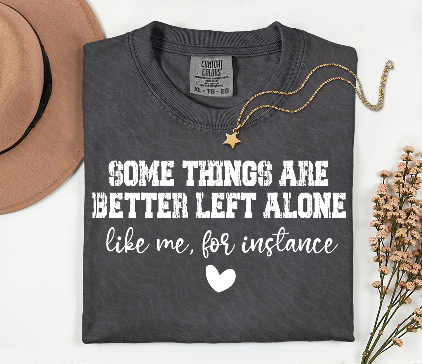 Some Things Are Better Left Alone Graphic Tee – Funny