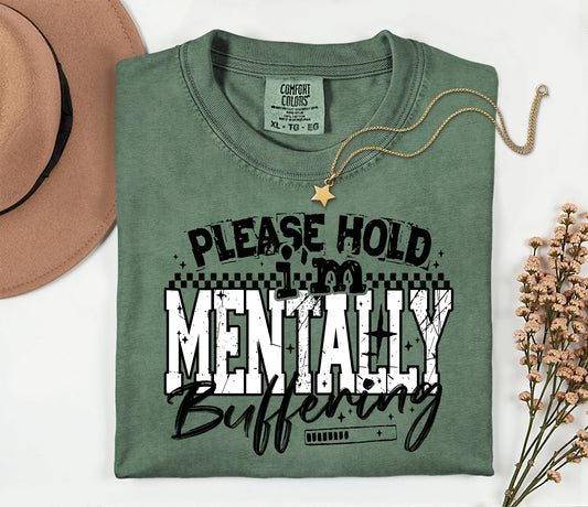 Please Hold, I’m Mentally Buffering Graphic Tee