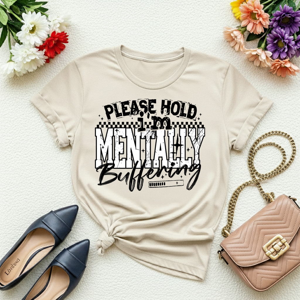 Please Hold, I’m Mentally Buffering Graphic Tee