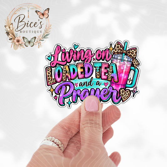 Living on Loaded Tea & a Prayer UV DTF Decal – Faith Inspired Cup Decal